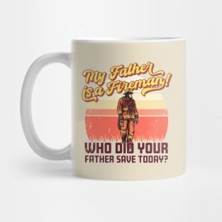 My father is a firefighter! Mug